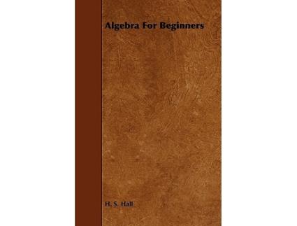 Livro Algebra for Beginners de H S Hall (Inglês)