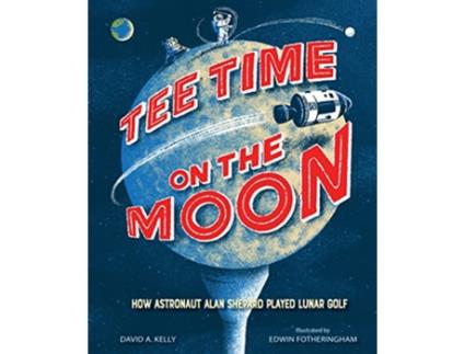 Livro Tee Time on the Moon de David A Kelly (Inglês - Capa Dura)