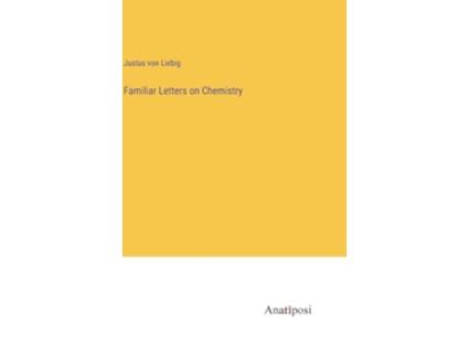 Livro Familiar Letters on Chemistry de Justus Von Liebig (Inglês - Capa Dura)