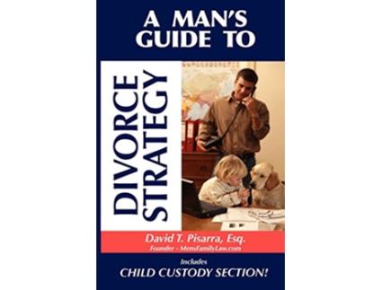 Livro A Mans Guide to Divorce Strategy de David T Pisarra (Inglês)