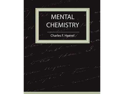 Livro Mental Chemistry Haanel de F Haanel Charles F Haanel e Charles F Haanel (Inglês)