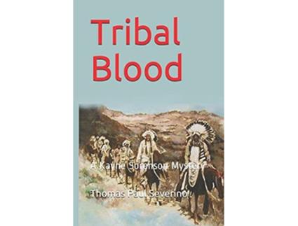 Livro Tribal Blood A Kayne Sorenson Mystery Kayne Sorenson Mysteries de Thomas Paul SEVERINO (Inglês)