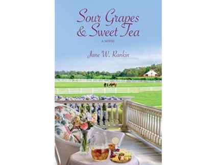 Livro Sour Grapes and Sweet Tea de Jane W Rankin (Inglês)