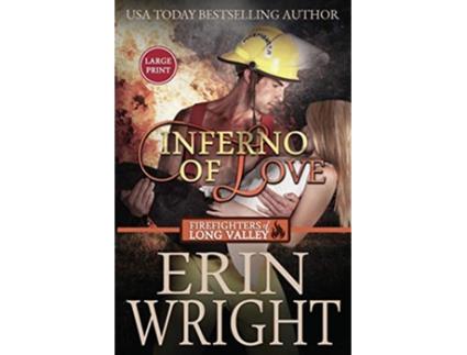 Livro Inferno of Love A Forbidden Love Fireman Romance Large Print Firefighters of Long Valley Romance Large Print de Erin Wright (Inglês)