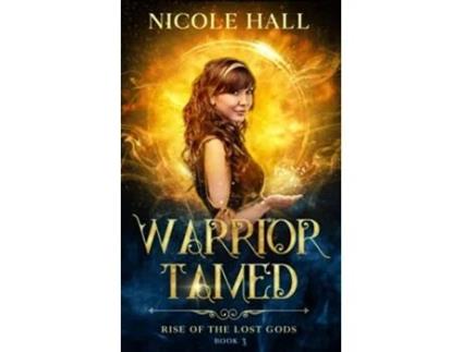 Livro Warrior Tamed Rise of the Lost Gods de Nicole Hall (Inglês)