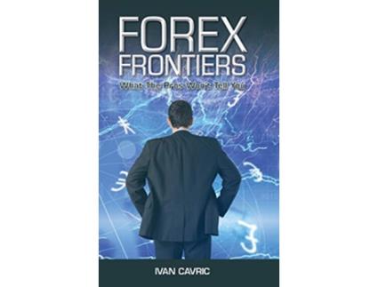 Livro Forex Frontiers What The Pros Wont Tell You de Ivan Cavric (Inglês)