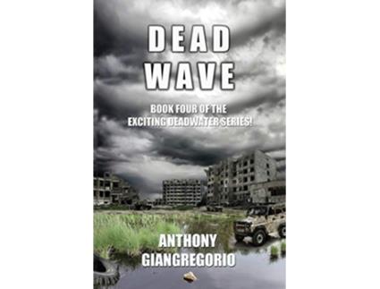 Livro Deadwave Deadwater Series Book 4 de Anthony Giangregorio (Inglês)