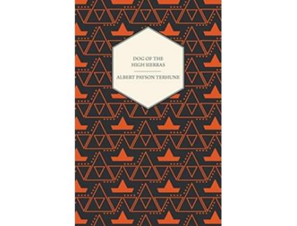 Livro Dog of the High Sierras de Albert Payson Terhune (Inglês)