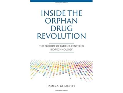 Livro Inside the Orphan Drug Revolution de James A Geraghty (Inglês - Capa Dura)