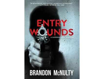 Livro Entry Wounds A Supernatural Thriller de Brandon Mcnulty (Inglês - Capa Dura)
