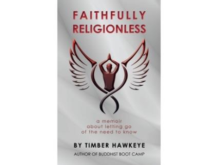 Livro Faithfully Religionless: A memoir about letting go of the need to know Timber Hawkeye (Inglês)