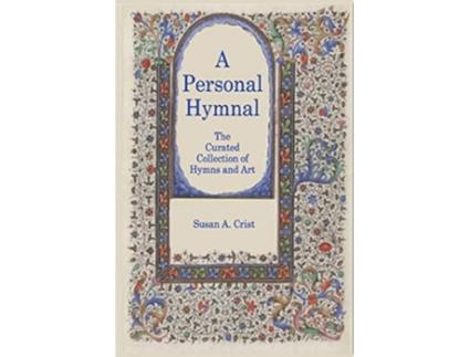 Livro A Personal Hymnal The Curated Collection of Hymns and Art de Susan A Crist (Inglês)