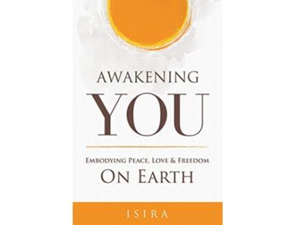 Livro Awakening YOU Embodying Peace Love and Freedom on Earth de Isira Sananda (Inglês)