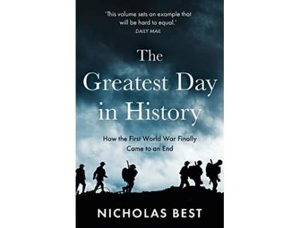 Livro The Greatest Day in History How the Great War Really Ended de Nicholas Best (Inglês)
