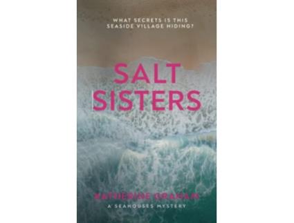 Livro Salt Sisters What secrets is this seaside village hiding Seahouses Mystery de Katherine Graham (Inglês)