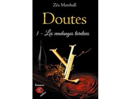Livro Doutes Tome 3 Les vendanges tardives French Edition de Zéa Marshall (Francês)