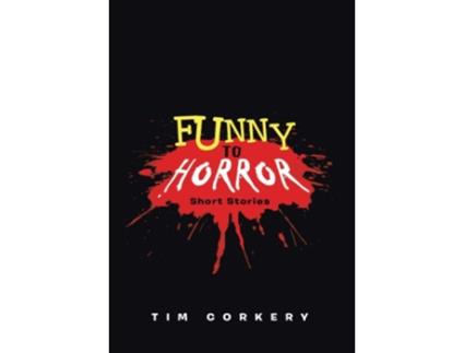 Livro Funny to Horror Short Stories de Tim Corkery (Inglês)