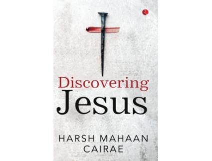 Livro DISCOVERING JESUS de Harsh Mahaan Cairae (Inglês)