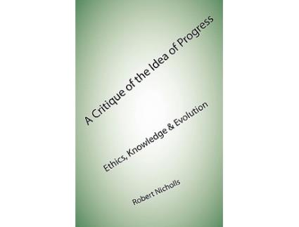 Livro A Critique of the Idea of Progress Ethics Knowledge Evolution de Robert Nicholls (Inglês)