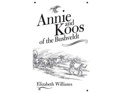 Livro Annie and Koos of the Bushveldt de Elizabeth Williams (Inglês)
