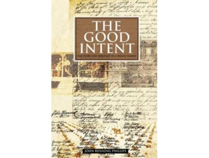 Livro The Good Intent The Story and Heritage of a Fresno Family de John Renning Phillips (Inglês)