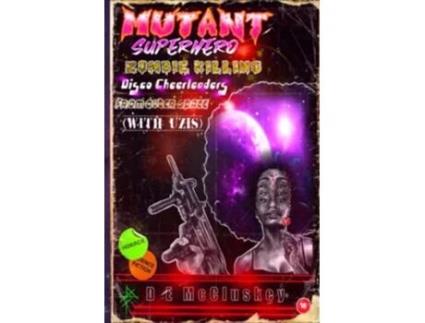 Livro Mutant Superhero Zombie Killing Disco Cheerleaders From Outer Space with Uzis de Mccluskey D E (Inglês)