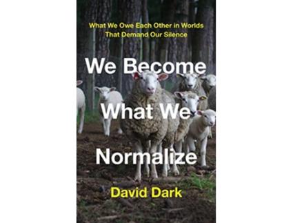 Livro We Become What We Normalize de David Dark (Inglês - Capa Dura)