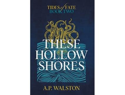 Livro These Hollow Shores Tides of Fate de A P Walston (Inglês)