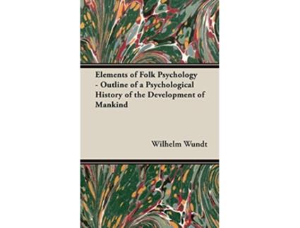 Livro Elements of Folk Psychology Outline of a Psychological History of the Development of Mankind de Wilhelm Wundt (Inglês)