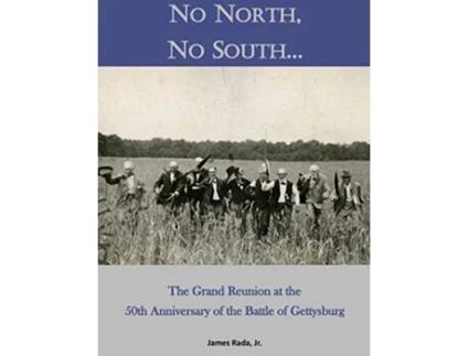 Livro No North, No South...: The Grand Reunion at the 50th Anniversary of the Battle of Gettysburg de James Rada Jr (Inglês)