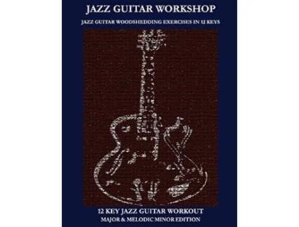 Livro Jazz Guitar Workshop 12 Key Jazz Guitar Workout de Robert Green (Inglês)