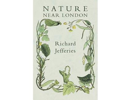Livro Nature Near London de Richard Jefferies (Inglês)