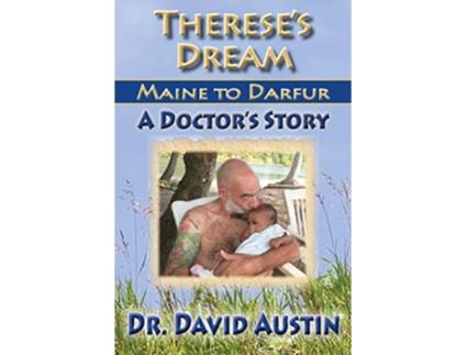 Livro Thereses Dream Maine to Darfur A Doctors Story de David Austin (Inglês)