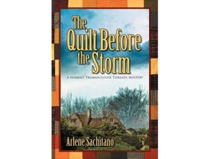 Livro The Quilt Before the Storm A Harriet TrumanLoose Threads Mystery de Arlene Sachitano (Inglês)