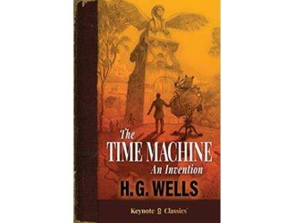 Livro The Time Machine Annotated Keynote Classics de H G Wells, J D White et al. (Inglês)