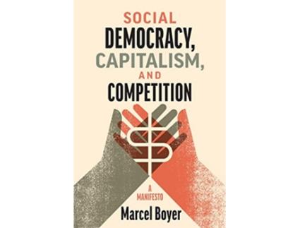 Livro Social Democracy, Capitalism, and Competition de Marcel Boyer (Inglês - Capa Dura)