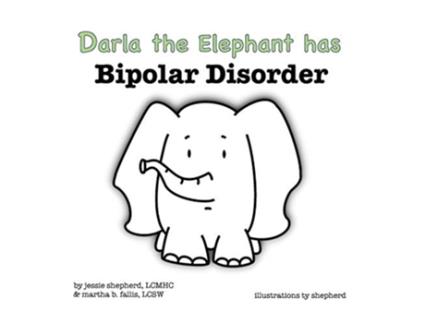 Livro Darla the Elephant has Bipolar Disorder 4 What Mental Disorder de Jessie Shepherd Martha Fallis (Inglês)