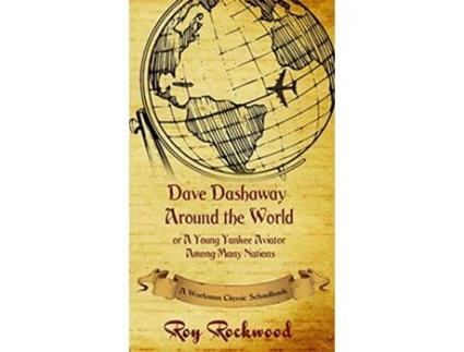 Livro Dave Dashaway Around the World A Workman Classic Schoolbook de Workman Classic Schoolbooks Roy Rockwood pse Weldon J Cobb (Inglês)