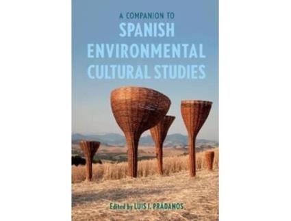 Livro A Companion to Spanish Environmental Cultural Studies Tamesis Companions 3 de Luis I Prand225danos (Inglês)