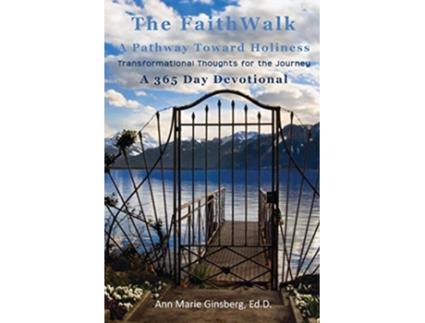 Livro The Faith Walk A Pathway Toward Holiness de Ed D Ann Marie Ginsberg e Dr Ann Marie Ginsberg (Inglês)