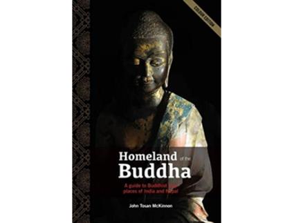 Livro Homeland of the Buddha A guide to the Buddhist holy places of India and Nepal de Mr John Tosan McKinnon (Inglês)