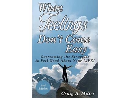 Livro When Feelings Dont Come Easy Overcoming the struggles to feel good about your LIFE de Craig Miller (Inglês)