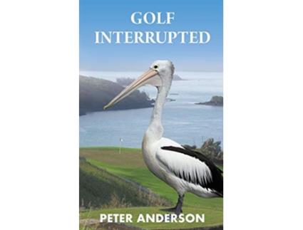 Livro Golf Interrupted de Peter Anderson (Inglês)