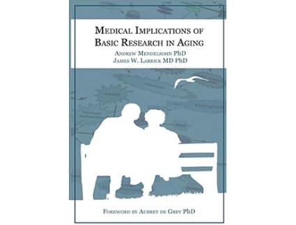 Livro Medical Implications of Basic Research in Aging de Andrew R Mendelsohn PhD James W Larrick MD PhD (Inglês)