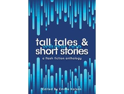 Livro Tall Tales Short Stories A Flash Fiction Anthology Escaped Ink Fiction de Emma Kalson (Inglês)