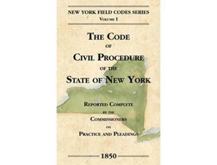 Livro The Code of Civil Procedure of the State of NewYork New York Field Codes 18501865 de David Dudley Field (Inglês)
