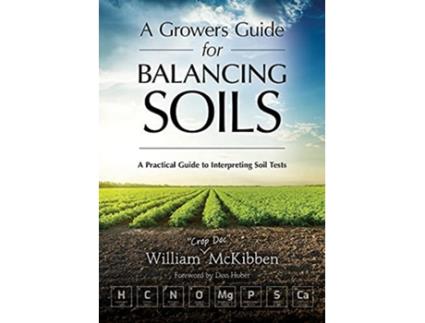 Livro Growers Guide for Balancing Soils de William 'Crop Doc' Mckibben (Inglês)