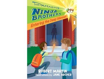 Livro Entering the Deep Unknown The Amazing Ninja Brothers de Robert Martin (Inglês)