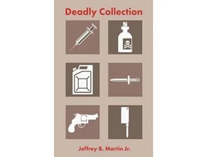 Livro Deadly Collection de Jeffrey B Martin Jr (Inglês - Capa Dura)