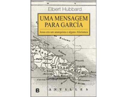 Livro Uma Mensagem para García - Jesus Era um Anarquista e Alguns… de Elbert Hubbard
